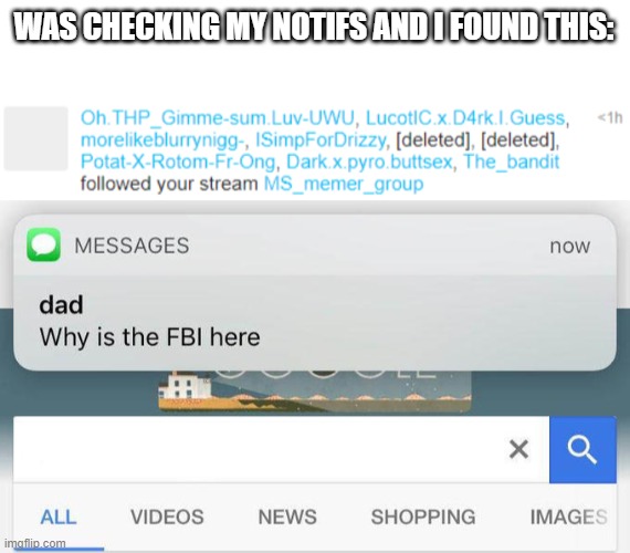 Seriously I think they're at my front door looking for MSMG mods. | WAS CHECKING MY NOTIFS AND I FOUND THIS: | image tagged in blank white template,why is the fbi here,imgflip,imgflip users,weird stuff | made w/ Imgflip meme maker