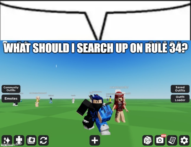 What should I search up on rule 34? Blank Meme Template