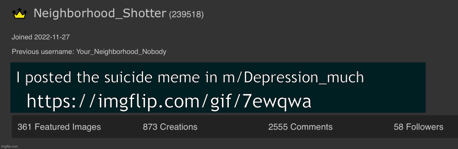 I did it | I posted the suicide meme in m/Depression_much; https://imgflip.com/gif/7ewqwa | image tagged in neighborhood_shotter anouncement temp | made w/ Imgflip meme maker