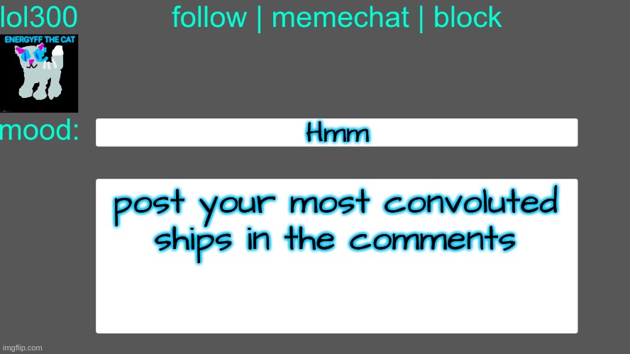 Lol300 announcement temp 3 | Hmm; post your most convoluted ships in the comments | image tagged in lol300 announcement temp 3 | made w/ Imgflip meme maker