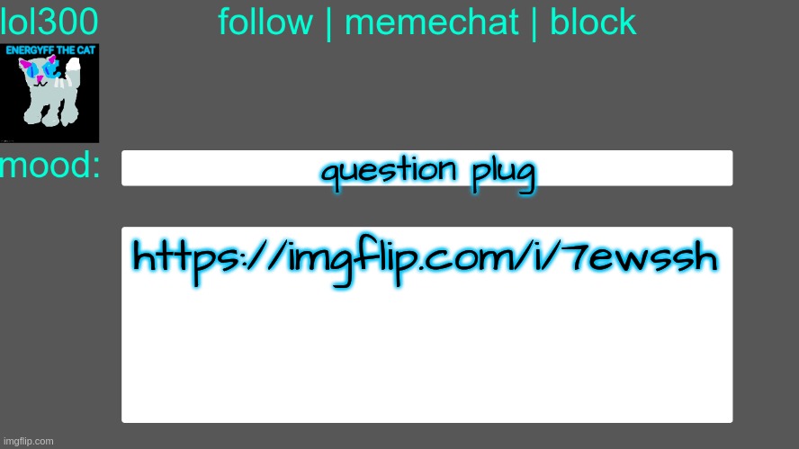 Lol300 announcement temp 3 | question plug; https://imgflip.com/i/7ewssh | image tagged in lol300 announcement temp 3 | made w/ Imgflip meme maker