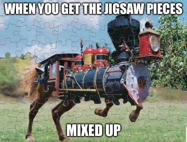 Cursed iron horse | WHEN YOU GET THE JIGSAW PIECES; MIXED UP | image tagged in cursed image,cursed,train,horse | made w/ Imgflip meme maker