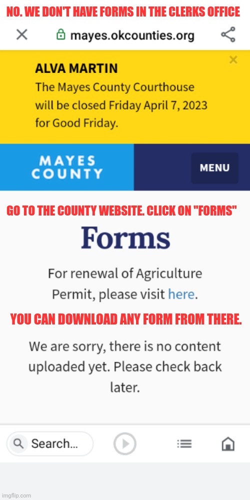 Forms | NO. WE DON'T HAVE FORMS IN THE CLERKS OFFICE; GO TO THE COUNTY WEBSITE. CLICK ON "FORMS"; YOU CAN DOWNLOAD ANY FORM FROM THERE. | made w/ Imgflip meme maker
