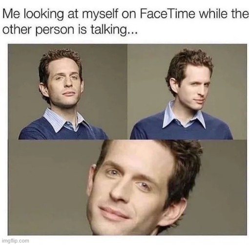 100% yes we all do this | image tagged in relatable memes,memes,funny | made w/ Imgflip meme maker