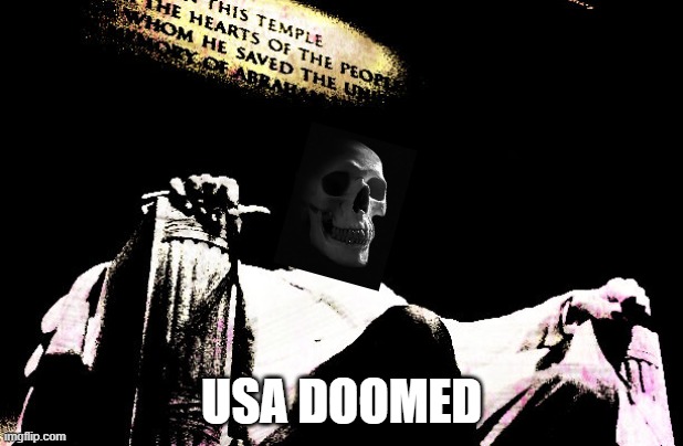 USA DOOMED | image tagged in memes | made w/ Imgflip meme maker