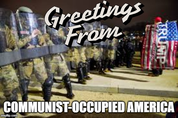 COMMUNIST-OCCUPIED AMERICA | image tagged in memes | made w/ Imgflip meme maker