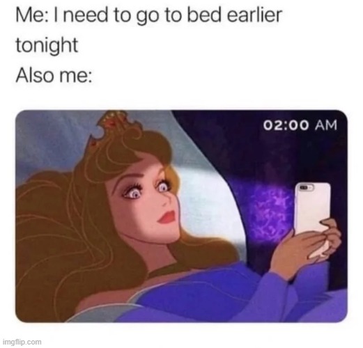 Every night. | image tagged in memes,funny,night,relatable | made w/ Imgflip meme maker