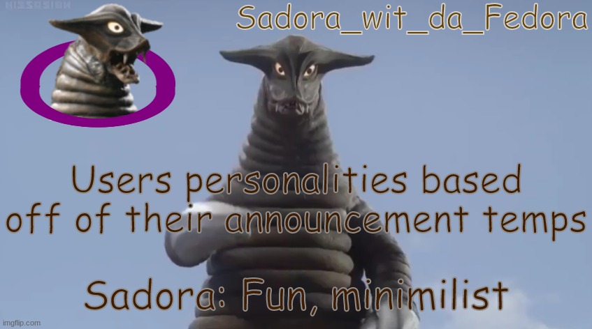 Sadora's Announcement Template | Users personalities based off of their announcement temps; Sadora: Fun, minimalist | image tagged in sadora's announcement template | made w/ Imgflip meme maker
