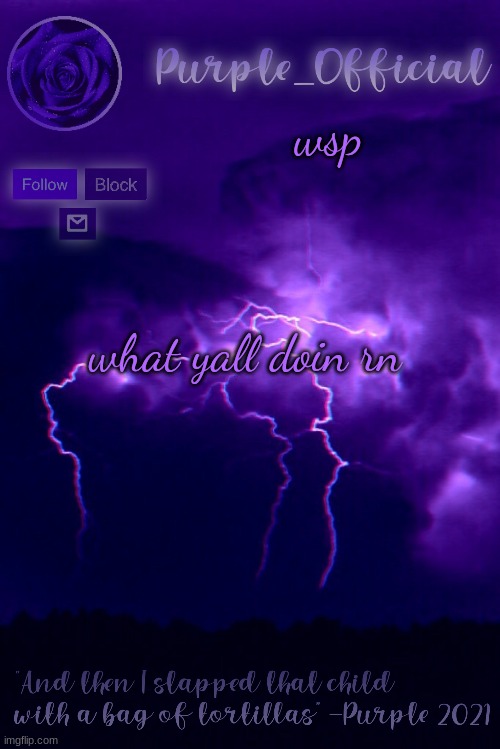 Purple's Announcement 2 | wsp; what yall doin rn | image tagged in purple's announcement 2 | made w/ Imgflip meme maker
