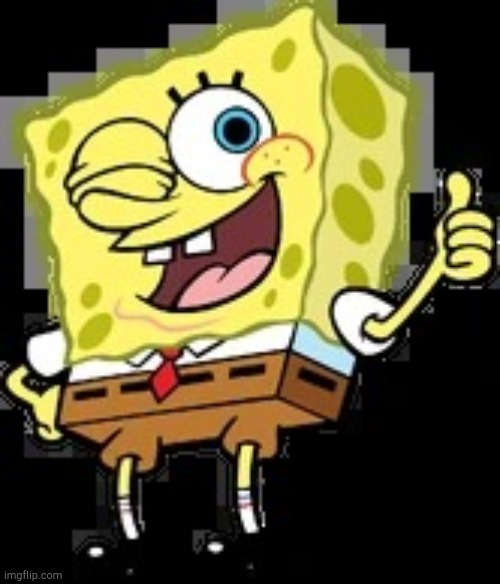 Thumbs Up SpongeBob | image tagged in thumbs up spongebob | made w/ Imgflip meme maker