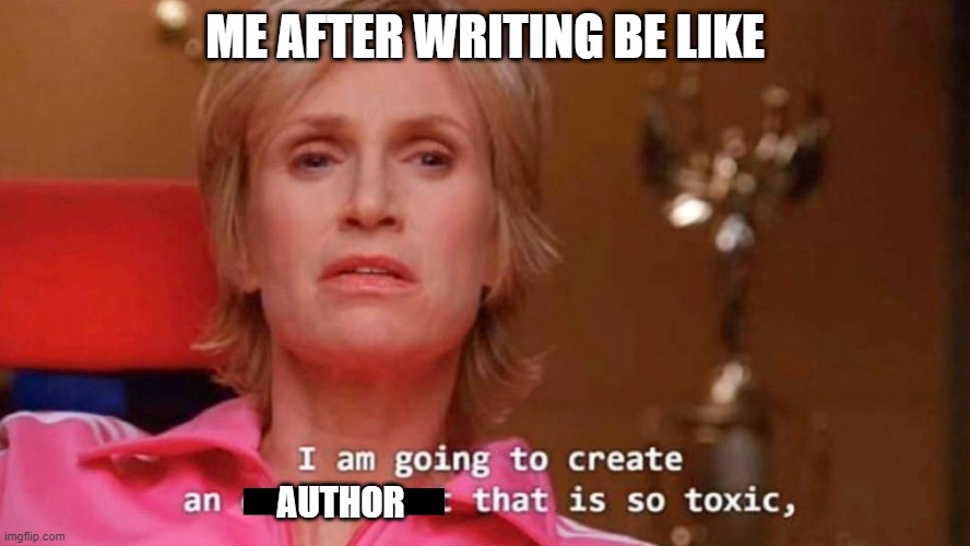 That is so interesting | ME AFTER WRITING BE LIKE; AUTHOR | image tagged in sue sylvester,memes | made w/ Imgflip meme maker