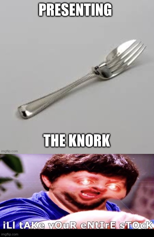 Knork | PRESENTING; THE KNORK | image tagged in fresh memes | made w/ Imgflip meme maker