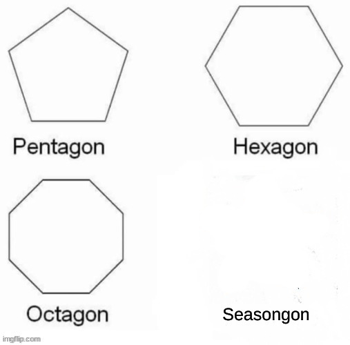 seasongon template | image tagged in seasongon | made w/ Imgflip meme maker