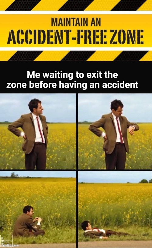Accident free zone | image tagged in accident,zone,mr bean waiting | made w/ Imgflip meme maker