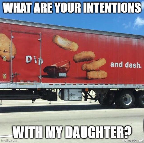 hand on your hip | WHAT ARE YOUR INTENTIONS; WITH MY DAUGHTER? | image tagged in dash,saul goodman | made w/ Imgflip meme maker