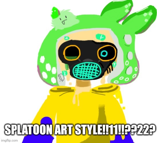 Splatoon official art style | SPLATOON ART STYLE!!11!!??22? | made w/ Imgflip meme maker