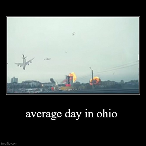 average day in ohio | | image tagged in funny,demotivationals | made w/ Imgflip demotivational maker