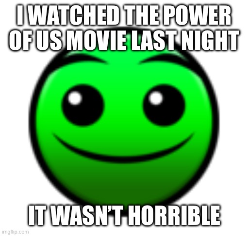 Granny and the scamps were the best characters | I WATCHED THE POWER OF US MOVIE LAST NIGHT; IT WASN’T HORRIBLE | image tagged in normal difficulty face | made w/ Imgflip meme maker