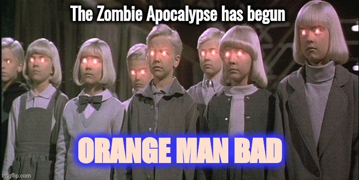 children of the corn | The Zombie Apocalypse has begun ORANGE MAN BAD | image tagged in children of the corn | made w/ Imgflip meme maker