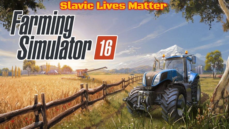 Farm Simulator | Slavic Lives Matter | image tagged in farm simulator,slavic,russo-ukrainian war | made w/ Imgflip meme maker