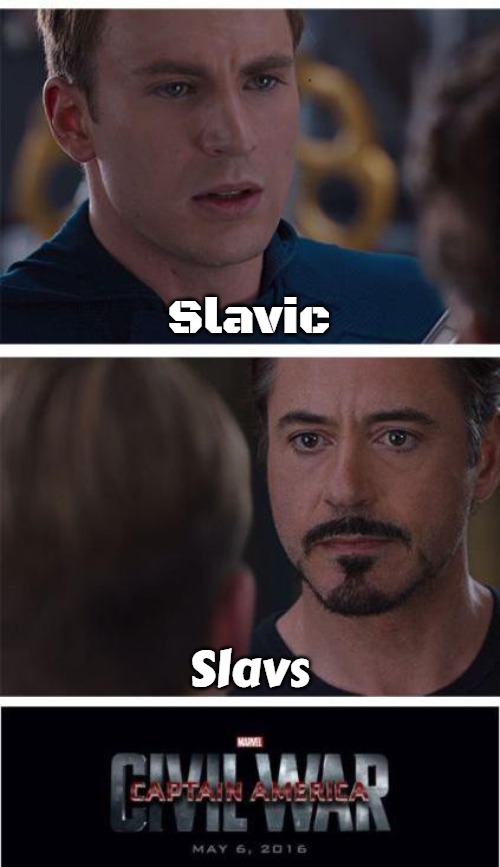 Marvel Civil War 1 Meme | Slavic; Slavs | image tagged in memes,marvel civil war 1,slavic,slav | made w/ Imgflip meme maker