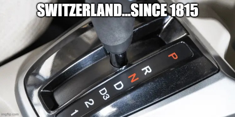 Neutral | SWITZERLAND...SINCE 1815 | image tagged in history memes | made w/ Imgflip meme maker