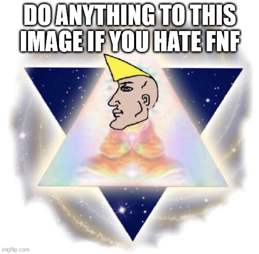 xd | DO ANYTHING TO THIS IMAGE IF YOU HATE FNF | image tagged in chad 2 | made w/ Imgflip meme maker