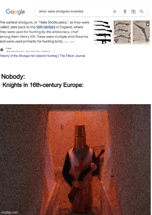 Historical Accuracy Has A Whole New Meaning Now | Nobody:; Knights in 16th-century Europe: | image tagged in mediveal,guns,shotgun | made w/ Imgflip meme maker