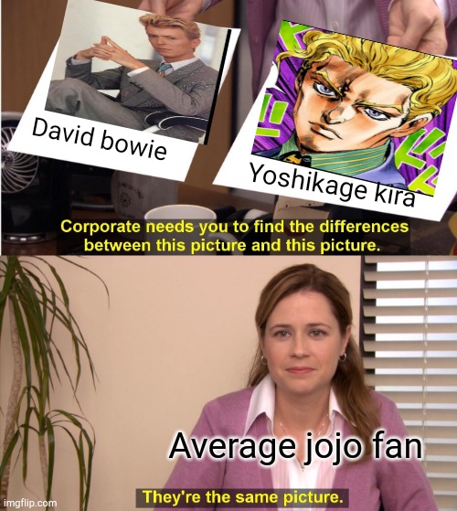 They're The Same Picture | David bowie; Yoshikage kira; Average jojo fan | image tagged in memes,they're the same picture | made w/ Imgflip meme maker