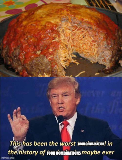 FOOD COMBINATION; FOOD COMBINATIONS | image tagged in donald trump worst trade deal,gross,food,memes | made w/ Imgflip meme maker