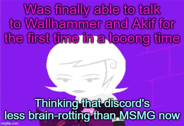 I actually had proper conversations there | Was finally able to talk to Wallhammer and Akif for the first time in a looong time; Thinking that discord's less brain-rotting than MSMG now | image tagged in roxy lalonde unimpressed | made w/ Imgflip meme maker