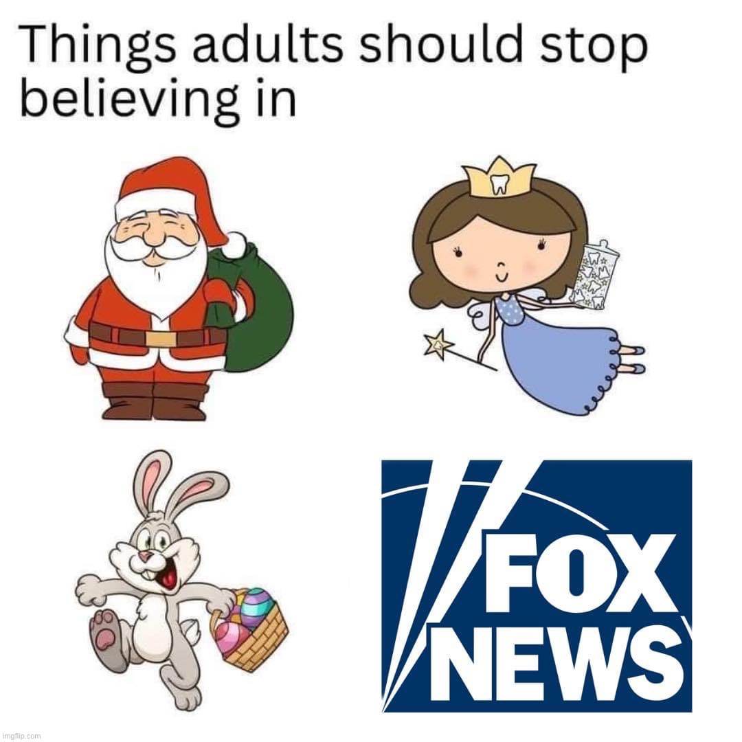 FOUR FAIRY TALES | image tagged in adults should stop believing in fox news,fox news,fake news,fairy tales,misinformation,disinformation | made w/ Imgflip meme maker