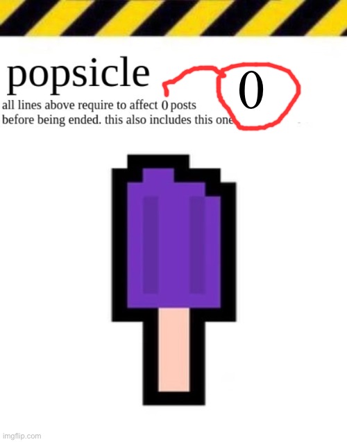 Popsicle | 0 | image tagged in popsicle | made w/ Imgflip meme maker