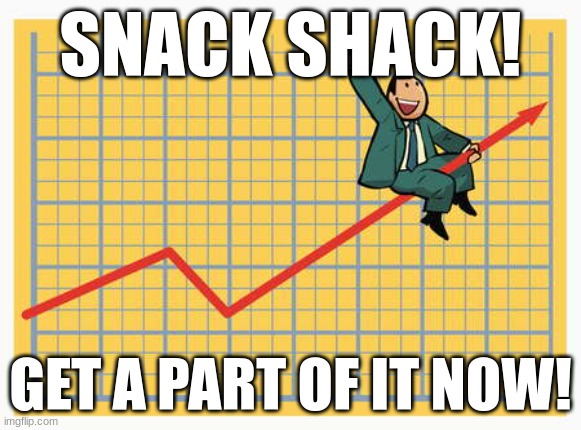 OPEN A LOCATION NOW! | SNACK SHACK! GET A PART OF IT NOW! | image tagged in man riding arrow | made w/ Imgflip meme maker