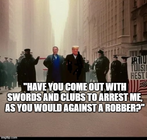 "HAVE YOU COME OUT WITH SWORDS AND CLUBS TO ARREST ME, AS YOU WOULD AGAINST A ROBBER?" | image tagged in memes | made w/ Imgflip meme maker