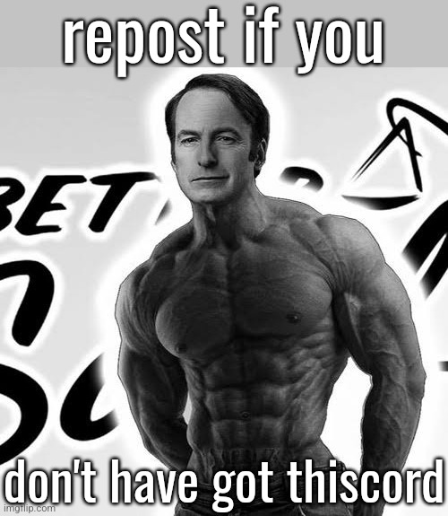 GigaSaul | repost if you; don't have got thiscord | image tagged in gigasaul | made w/ Imgflip meme maker