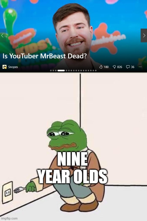 :( | NINE YEAR OLDS | image tagged in sad pepe suicide | made w/ Imgflip meme maker