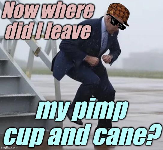 Where do you think crackhead hunter learned it? | Now where did I leave; my pimp cup and cane? | image tagged in liberals,democrats,lgbtq,blm,antifa,criminals | made w/ Imgflip meme maker