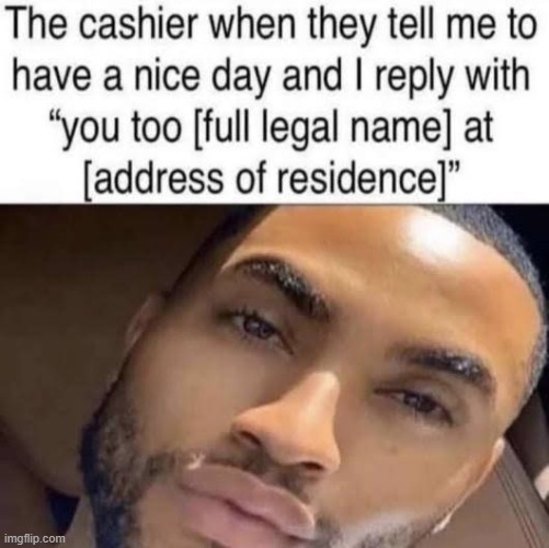 Yeah, I hate when it happens, they always call the police right after smh | made w/ Imgflip meme maker