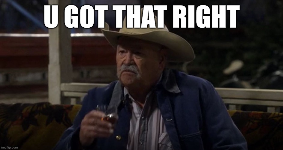  Yep, Uh-huh, Sure sounds tough | U GOT THAT RIGHT | image tagged in yep uh-huh sure sounds tough | made w/ Imgflip meme maker