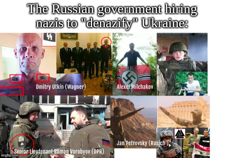 Let's denazify ((("Ukraine"))) and (((Jewlensky))), from the (((collective West))), right, comrades? | The Russian government hiring nazis to "denazify" Ukraine: | made w/ Imgflip meme maker