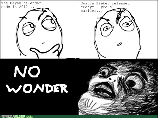 The end of the world could have actually happened! | image tagged in rage comics,december 21 2012,justin bieber,coincidence i think not | made w/ Imgflip meme maker