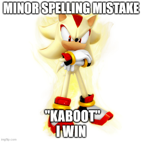 Minor Spelling Mistake HD | "KABOOT" | image tagged in minor spelling mistake hd | made w/ Imgflip meme maker
