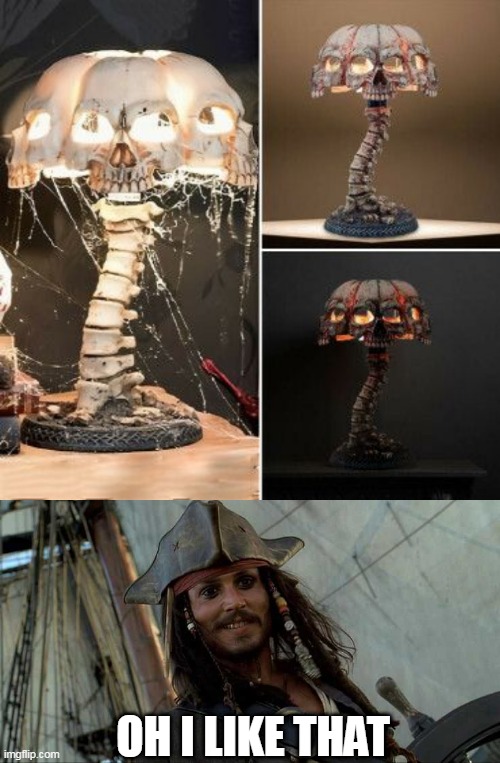SKULL LAMP | OH I LIKE THAT | image tagged in jack oh i like that,skull,jack sparrow,skulls,pirates of the caribbean | made w/ Imgflip meme maker
