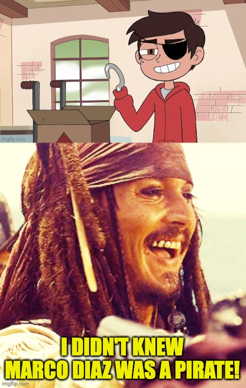 Marco Diaz as a Pirate | I DIDN'T KNEW MARCO DIAZ WAS A PIRATE! | image tagged in jack laugh,star vs the forces of evil,pirates,memes,funny | made w/ Imgflip meme maker