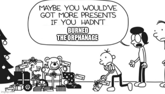 Greg Heffley | BURNED THE ORPHANAGE | image tagged in greg heffley,fire,crazy,funny,what the hell happened here,lol | made w/ Imgflip meme maker