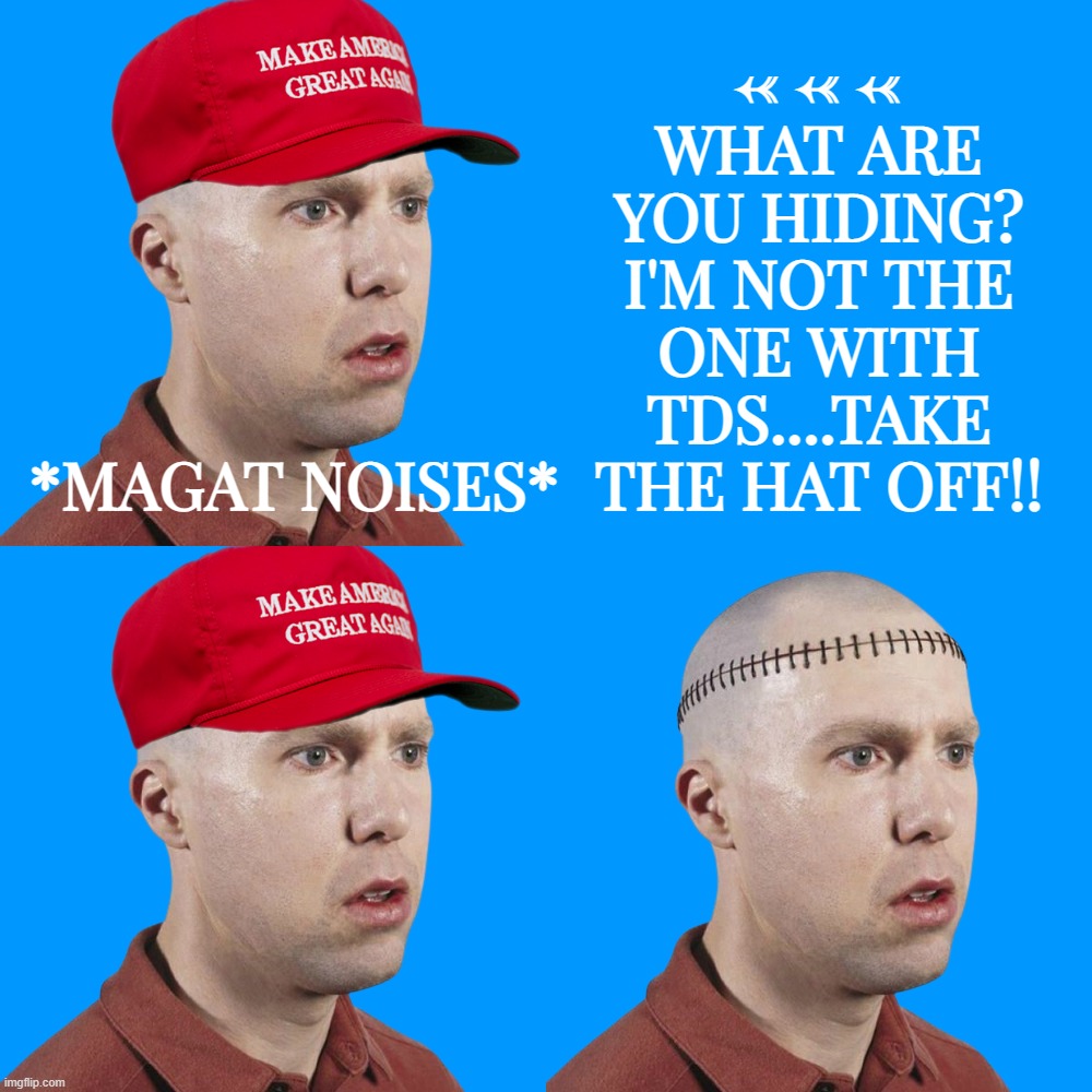 INSPIRED BY SLOBAMAS and whistlelock! noice... | <- <- <-
WHAT ARE
YOU HIDING?
I'M NOT THE
ONE WITH
TDS....TAKE
THE HAT OFF!! *MAGAT NOISES* | image tagged in brainwashed,maga,magat,lobotomy,bottle,in fronta me | made w/ Imgflip meme maker
