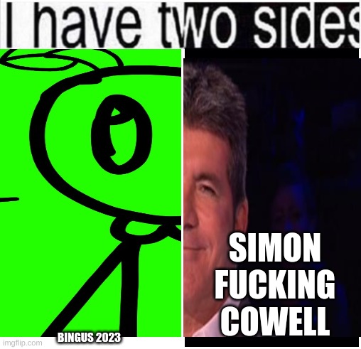 SIMON FUCKING COWELL; BINGUS 2023 | made w/ Imgflip meme maker
