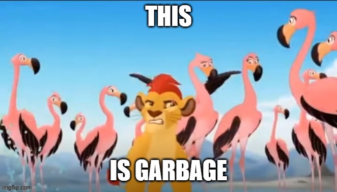 Used in comment | THIS IS GARBAGE | image tagged in garbage | made w/ Imgflip meme maker