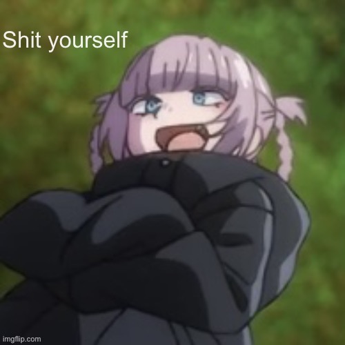 nazuna shit yourself | image tagged in nazuna shit yourself | made w/ Imgflip meme maker